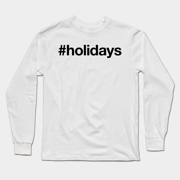 HOLIDAYS Long Sleeve T-Shirt by eyesblau